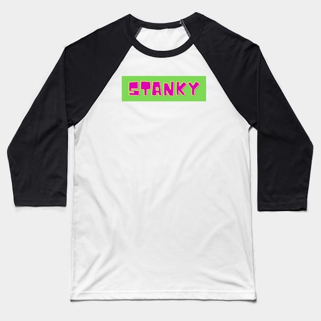 Stanky- a funny saying Baseball T-Shirt by C-Dogg